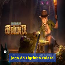 jogo do tigrinho roleta